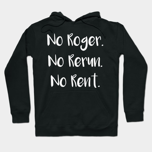 No Roger No Rerun No Rent Hoodie by SarahBean